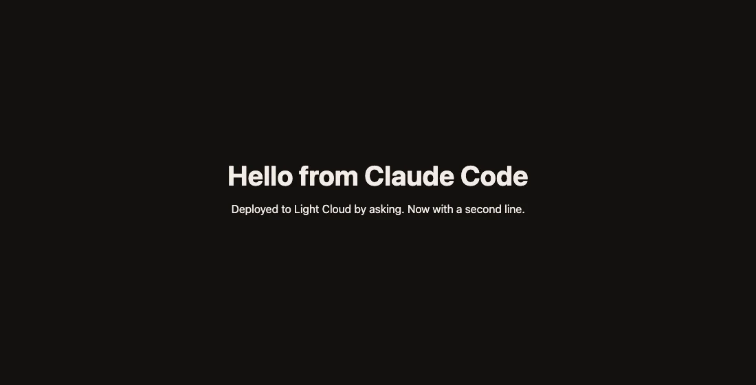 The deployed page: Hello from Claude Code, Deployed to Light Cloud by asking. Now with a second line.