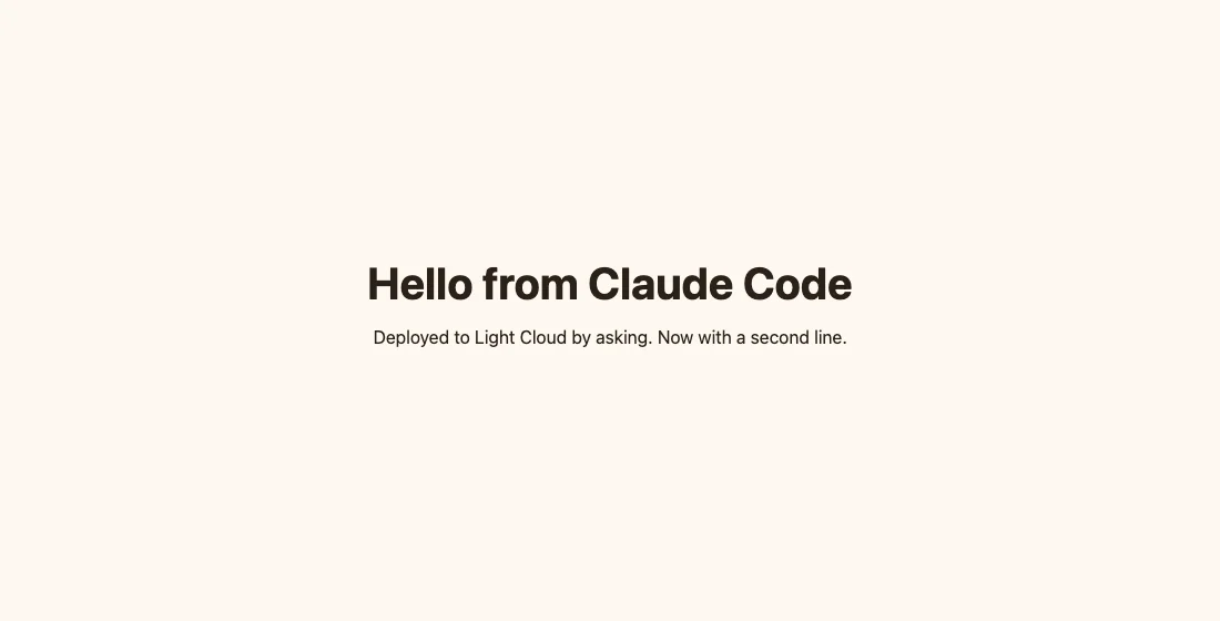 The deployed page: Hello from Claude Code, Deployed to Light Cloud by asking. Now with a second line.